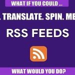 RSS Transmute Copy, Translate, Spin, Merge RSS Feeds
